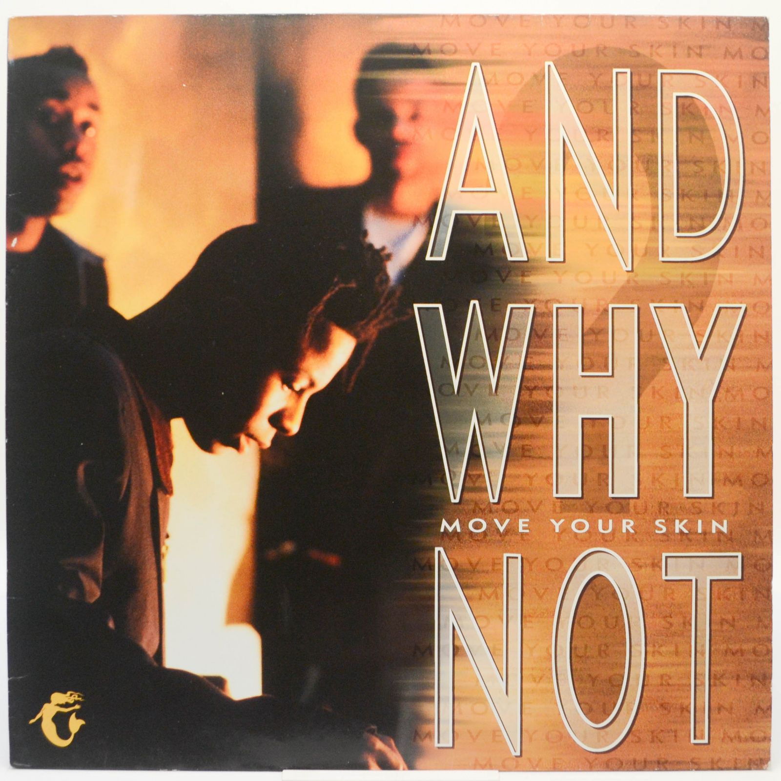 And Why Not — Move Your Skin, 1990