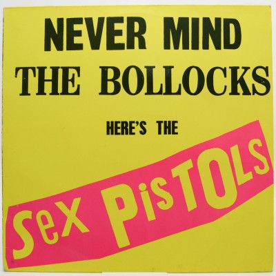 Never Mind The Bollocks Here's The Sex Pistols, 1976