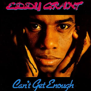 Can't Get Enough (Eddy Grant)