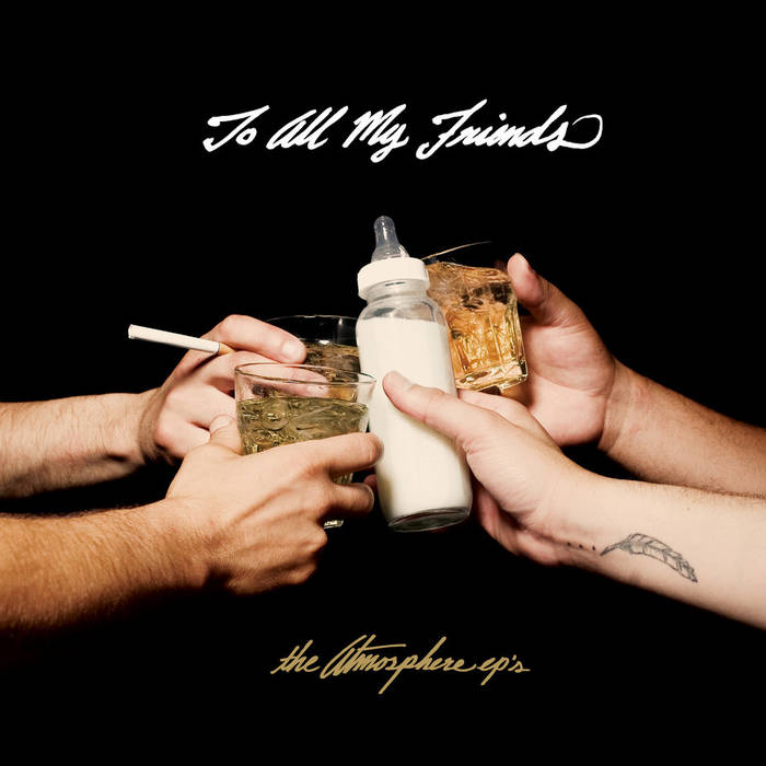 To All My Friends, Blood Makes The Blade Holy: The Atmosphere EP's