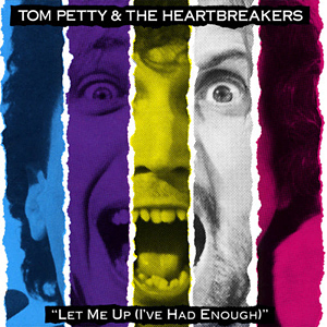 Let Me Up (I've Had Enough) - Tom Petty And The Heartbreakers