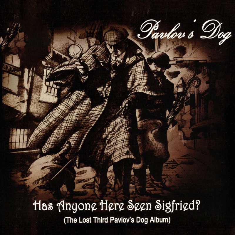 Has Anyone Here Seen Sigfried? (The Lost Third Pavlov's Dog Album)